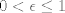 TEX: $0<\epsilon\le1$