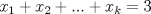 TEX: $x_1 + x_2 + ... + x_k = 3$