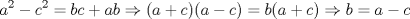 TEX: \[a^{2}-c^{2}=bc+ab\Rightarrow (a+c)(a-c)=b(a+c)\Rightarrow b=a-c\]