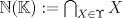 TEX: $\mathbb{N}(\mathbb{K}):=\bigcap_{X \in \Upsilon}X$