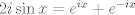 TEX: $2i \sin x=e^{ix}+e^{-ix}$<br />