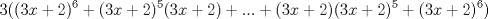 TEX: \[3((3x+2)^{6}+(3x+2)^{5}(3x+2)+...+(3x+2)(3x+2)^{5}+(3x+2)^{6})\]