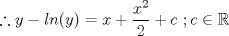 TEX: $\therefore y-ln(y)=x+\dfrac{x^2}{2}+c\ ; c \in \mathbb{R}$    