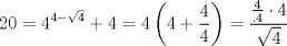 TEX: $$<br />20 = 4^{4 - \sqrt 4 }  + 4 = 4\left( {4 + \frac{4}<br />{4}} \right) = \frac{{\frac{4}<br />{{.4}} \cdot 4}}<br />{{\sqrt 4 }}<br />$$