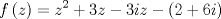 TEX: $$f\left( z \right) = z^2  + 3z - 3iz - \left( {2 + 6i} \right)$$