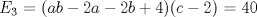 TEX: $E_{3}$ = $(ab-2a-2b+4)(c-2)$ = 40