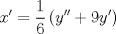 TEX: $$x'=\frac { 1 }{ 6 } \left( y''+9y' \right) $$