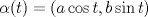 TEX: $\alpha(t)=(a\cos t,b\sin t)$