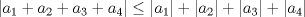 TEX: $|a_{1}+a_{2}+a_{3}+a_{4}| \leq |a_{1}|+|a_{2}|+|a_{3}|+|a_{4}|$