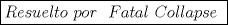 TEX: $\boxed{Resuelto\ por\ ~Fatal\ Collapse~}$