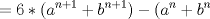 TEX: \( \displaystyle = 6*(a^{n+1}+b^{n+1})-(a^n+b^n \)