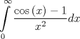 TEX: \[\int\limits_0^\infty  {\frac{{\cos \left( x \right) - 1}}{{{x^2}}}dx} \]