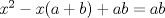 TEX: $x^2-x(a+b)+ab=ab$