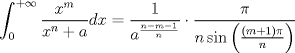 TEX: $$\int_{0}^{+\infty} {\frac{x^m}{x^n+a}dx} = \frac{1}{a^{\frac{n-m-1}{n}}} \cdot \frac{\pi}{n \sin \left(\frac{(m+1)\pi}{n}\right)}$$ 