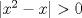 TEX: $|x^2-x|>0$