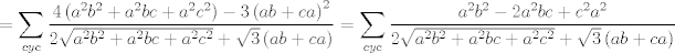 TEX: $$=\sum\limits_{cyc}{\frac{4\left( a^{2}b^{2}+a^{2}bc+a^{2}c^{2} \right)-3\left( ab+ca \right)^{2}}{2\sqrt{a^{2}b^{2}+a^{2}bc+a^{2}c^{2}}+\sqrt{3}\left( ab+ca \right)}}=\sum\limits_{cyc}{\frac{a^{2}b^{2}-2a^{2}bc+c^{2}a^{2}}{2\sqrt{a^{2}b^{2}+a^{2}bc+a^{2}c^{2}}+\sqrt{3}\left( ab+ca \right)}}$$