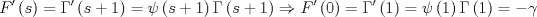 TEX: $$<br />F'\left( s \right) = \Gamma '\left( {s + 1} \right) = \psi \left( {s + 1} \right)\Gamma \left( {s + 1} \right) \Rightarrow F'\left( 0 \right) = \Gamma '\left( 1 \right) = \psi \left( 1 \right)\Gamma \left( 1 \right) =  - \gamma <br />$$