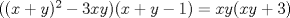 TEX: $((x+y)^2-3xy)(x+y-1)=xy(xy+3)$