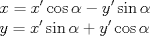 TEX: $\displaystyle \\ x=x'\cos { \alpha  } -y'\sin { \alpha  } \\ y=x'\sin { \alpha  } +y'\cos { \alpha  } $