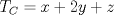 TEX: $T_C=x+2y+z$