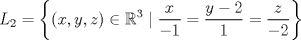 TEX: \[L_2 = \left\{(x,y,z)\in\mathbb{R}^3\mid \frac{x}{-1}=\frac{y-2}{1}=\frac{z}{-2}\right\}\]