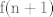 TEX: $\mathrm{f(n+1)}$