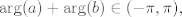 TEX:  $$ \arg(a) + \arg(b) \in (-\pi,\pi),$$