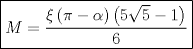 TEX: $$\boxed { M=\frac { \xi \left( \pi -\alpha  \right) \left( 5\sqrt { 5 } -1 \right)  }{ 6 }  }  $$