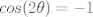 TEX: $cos(2\theta)=-1$