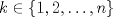 TEX: $k\in\{1,2,\dots,n\}$