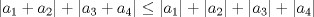 TEX: $|a_{1}+a_{2}|+|a_{3}+a_{4}| \leq |a_{1}|+|a_{2}|+|a_{3}|+|a_{4}|$