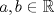 TEX: $a, b\in\mathbb{R}$