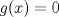 TEX: $g(x) = 0$