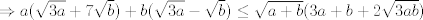 TEX: $\Rightarrow a(\sqrt{3a}+7\sqrt{b})+b(\sqrt{3a}-\sqrt{b})\le \sqrt{a+b}(3a+b+2\sqrt{3ab})$