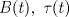 TEX: $B(t),\ \tau (t)$