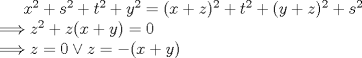 TEX: $x^{2}+s^{2}+t^{2}+y^{2}=(x+z)^{2}+t^{2}+(y+z)^{2}+s^{2}$\\<br />$\Longrightarrow z^{2}+z(x+y)=0$\\<br />$\Longrightarrow z=0 \vee z=-(x+y)$