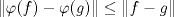 TEX: $$\|\varphi(f)-\varphi(g)\|\le\| f-g\|$$