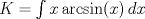 TEX: $K=\int x\arcsin(x)\,dx$