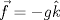 TEX: $\vec{f} = -g \hat{k}$