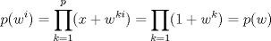 TEX: $$p(w^i)=\prod_{k=1}^p(x+w^{ki})=\prod_{k=1}(1+w^k)=p(w)$$<br />