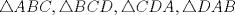 TEX: $\triangle ABC, \triangle BCD, \triangle CDA, \triangle DAB$