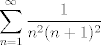 TEX: $$\sum_{n=1}^{\infty} \frac{1}{n^2(n+1)^2}$$