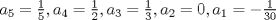 TEX: \( a_5=\frac{1}{5}, a_4=\frac{1}{2}, a_3=\frac{1}{3}, a_2=0, a_1=-\frac{1}{30} \)