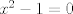 TEX: $x^2-1=0$