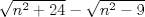 TEX: $\sqrt{n^2+24}-\sqrt{n^2-9}$