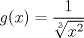 TEX: $$g(x)=\frac{1}{\sqrt[3]{x^{2}}}$$