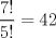 TEX: $\dfrac{7!}{5!}=42$