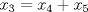 TEX: $x_{3}=x_{4}+x_{5}$