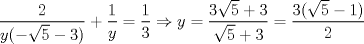 TEX: $\dfrac{2}{y(-\sqrt{5}-3)}+\dfrac{1}{y}=\dfrac{1}{3} \Rightarrow y=\dfrac{3\sqrt{5}+3}{\sqrt{5}+3}=\dfrac{3(\sqrt{5}-1)}{2}$