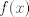 TEX: $f(x) $